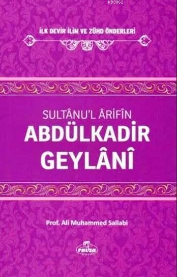  Sultanul Arifin Abdülkadir Geylani | Ali Muhammed Sallabi | Necmeddin Salihoğlu | Ravza Yayınları | 9786054411696 | 