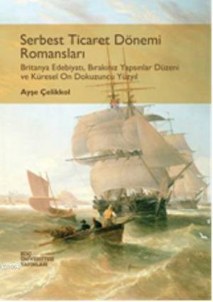 Serbest Ticaret Dönemi Romansları; Britanya Edebiyatı, Bırakınız Yapsınlar Düzeni ve Küresel On Dokuzuncu Yüzyıl