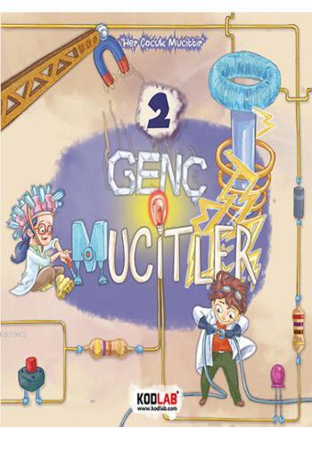  Genç Mucitler 2 Her Çocuk Mucittir | Genç Mucitler 2 Her Çocuk Mucittir | Ahmet Raşit Petekçi | Kodlab Yayıncılık | 9786059118996 