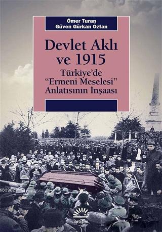 Devlet Aklı ve 1915; Türkiye'de 'Ermeni Meselesi' Anlatısının İnşaası