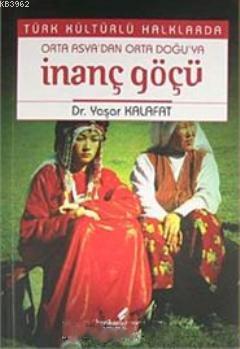 Türk Kültürlü Halklarda Orta Asya'dan Orta Doğu'ya İnanç Göçü