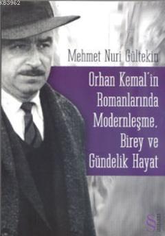 Orhan Kemalin Romanlarında Modernleşme; Birey ve Gündelik Hayat