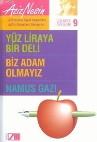 Gülmece Öykülerı 9; Yüz Liraya Bir Deli-Biz Adam Olmayız-Namus Gazı