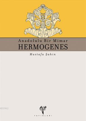 Anadolulu Bir Mimar| Hermogenes