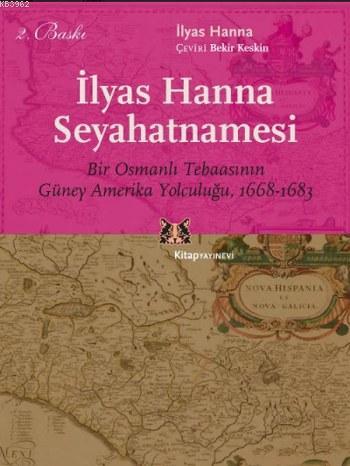 İlyas Hanna Seyahatnamesi; Bir Osmanlı Tebaasının Güney Amerika Yolculuğu, 1668-1683