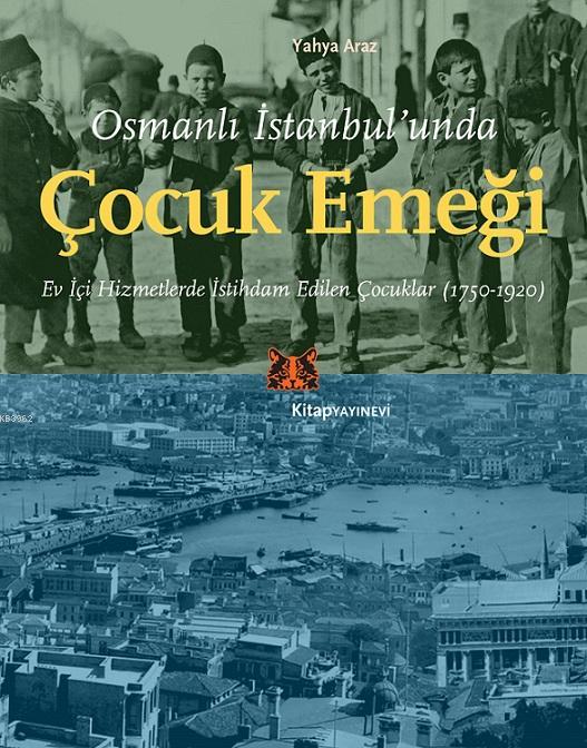 Osmanlı İstanbul'unda Çocuk Emeği; Osmanlı İstanbul'unda Çocuk Emeği 1750-1920