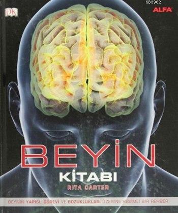 Beyin Kitabı (Renkli, Kuşe, Ciltli); Beynin Yapısı, Görevi ve Bozuklukları Üzerine Resimli Bir Rehber