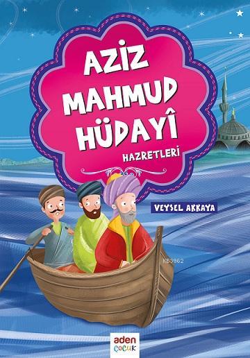  Aziz Mahmud Hüdayi Hazretleri | Veysel Akkaya | Aden Yayınları | 9786055094607 | 