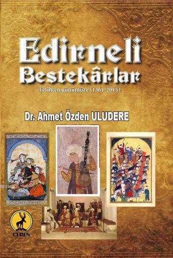Edirneli Bestekârlar; Fetihten Günümüze (1361-2015)