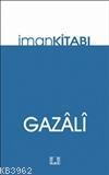  İman Kitabı | İmamı Gazali | Ayhan Ak | İlke Yayıncılık | 9786055961107 | 