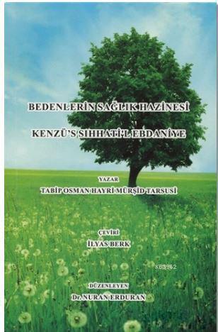  Bedenlerin Sağlık Hazinesi Kenzüs Sıhhatil Ebdaniye | Tabip Osman Hayri Mürşid Tarsusi | İlyas Berk | Nuran Erduran | Mercan Kitap | 9786058391307 | 