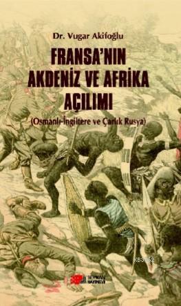 Fransa'nın Akdeniz ve Afrika Açılımı; Osmanlı - İngiltere ve Çarlık Rusya