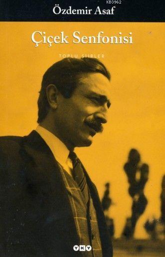 Çiçek Senfonisi Toplu Şiirler | Özdemir Asaf | Yapı Kredi Yayınları ( YKY ) | 9789750814907 | 