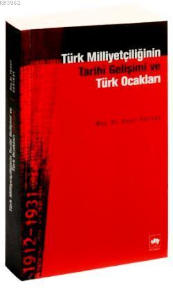  Türk Milliyetçiliğinin Tarihî Gelişimi ve Türk Ocakları | Yusuf Sarınay | Ötüken Neşriyat | 9789754371307 | 