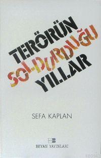  Terörün Soldurduğu Yıllar | Terörün Soldurduğu Yıllar | Sefa Kaplan | Beyan Yayınları | 9789754730007 