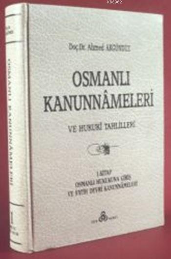 Osmanlı Kanunnâmeleri ve Hukukî Tahlilleri 1