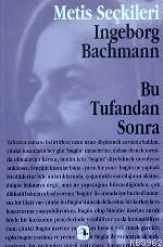 Bu Tufandan Sonra; Ingeborg Bachmann'dan Seçme Yazılar
