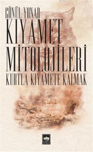 Kıyamet Mitolojileri; Kurtla Kıyamete Kalmak