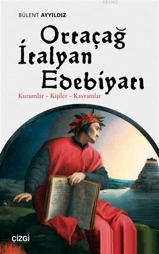 Ortaçağ İtalyan Edebiyatı; Kurumlar - Kişiler - Kavramlar