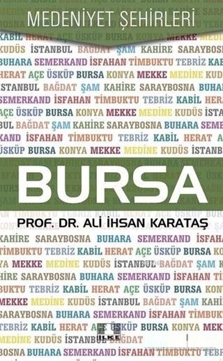  Bursa Medeniyet Şehirleri | Ali İhsan Karataş | İlke Yayıncılık | 9786055961817 | 