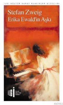  Erika Ewaldin Aşkı | Stefan Zweig | Mehtap Kazar | Rüya Rüstemoğlu | Yunus Karaaslan | İlgi Kültür Sanat Yayıncılık | 9786057703217 | 