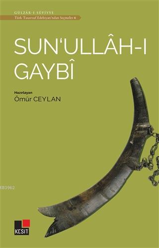 Sun'ullah-ı Gaybi - Türk Tasavvuf Edebiyatı'ndan Seçmeler 6