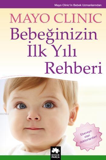  Bebeğinizin İlk Yılı Rehberi | Bebeğinizin İlk Yılı Rehberi | Kolektif | Ayşın Akyor | Burcu Karatepe | Eksik Parça Yayınları | 9786058492417 