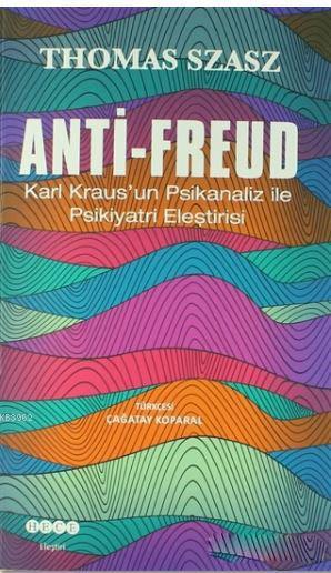 Anti - Freud; Karl Kraus'un Psikanaliz ile Psikiyatri Eleştirisi