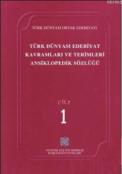 Türk Dünyası Edebiyat Kavramları ve Terimleri  Ansiklopedik Sözlüğü 1
