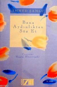 Bana Aydınlıktan Söz Et