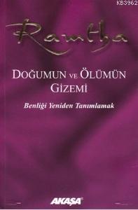 Ramtha - Doğumun ve Ölümün Gizemi; Benliği Yeniden Tanımlamak