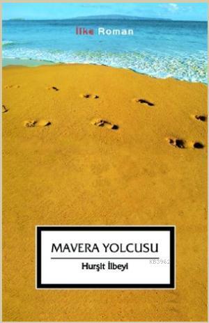  Mavera Yolcusu | Hurşit İlbeyi | İlke Yayıncılık | 9789757105817 | 