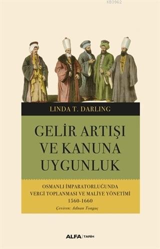Gelir Artışı ve Kanuna Uygunluk; Osmanlı İmparatorluğunda Vergi Toplanması ve Maliye Yönetimi 1560 - 1660