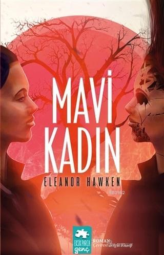  Mavi Kadın | Mavi Kadın | Eleanor Hawken | Kürşad Kızıltuğ | Eksik Parça Yayınları | 9786052162927 