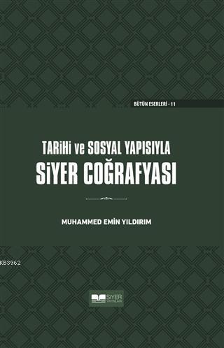  Tarihi ve Sosyal Yapısıyla Siyer Coğrafyası Ciltli | Muhammed Emin Yıldırım | Muhammed Ali Alioğlu | Siyer Yayınları | 9786052375327 | 