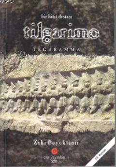 Bir Hitit Destanı Tilgarimo - Tegaramma