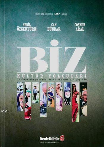 Biz - Kültür Yolcuları (Dvd'li); Türkiye'nin Yaşayan, Solan Renklerinin Peşinde