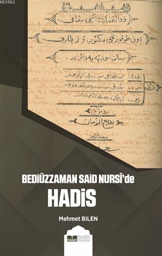  Bediüzzaman Said Nurside Hadis | Mehmet Bilen | Muhammed Ali Alioğlu | Ömür Yıldırım | Muhammed Onur Özçelikçi | Siyer Akademi | 9786057689627 | 