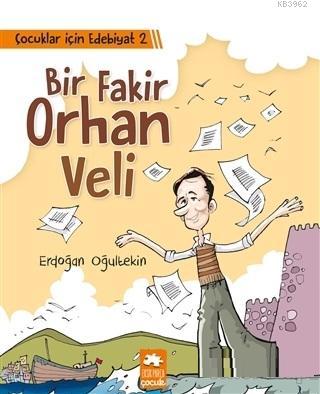  Çocuklar İçin Edebiyat 2 Bir Fakir Orhan Veli | Çocuklar İçin Edebiyat 2 Bir Fakir Orhan Veli | Erdoğan Oğultekin | Erdoğan Oğultekin | Emre Konuk | Demet Çaltepe | Eksik Parça Yayınları | 9786057939227 