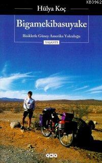 Bigamekibasuyake - Rüzgar İt Beni - Bisikletle Güney Amerika Yolculuğu