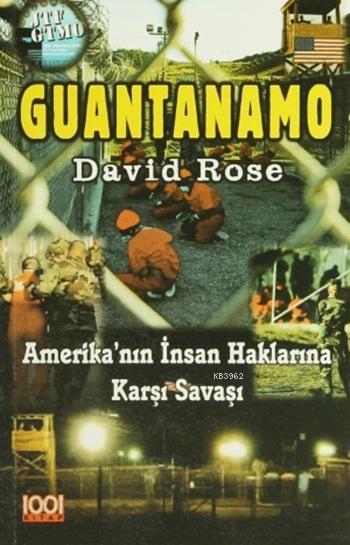 Guantanamo; Amerika'nın İnsan Haklarına Karşı Savaşı