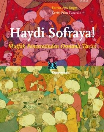 Haydi Sofraya!; Mutfak Penceresinden Osmanlı Tarihi