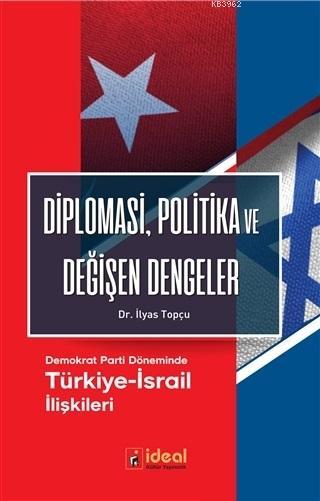 Diplomasi, Politika ve Değişen Dengeler; Demokrat Parti Döneminde Türkiye-İsrail İlişkileri