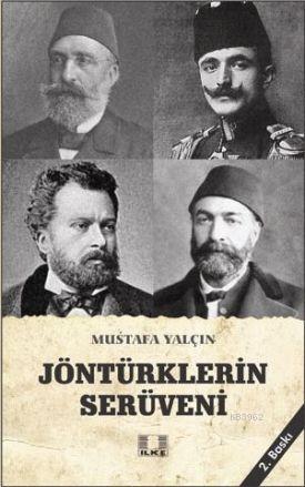  Jöntürklerin Serüveni | Mustafa Yalçın | İlke Yayıncılık | 9786055961237 | 