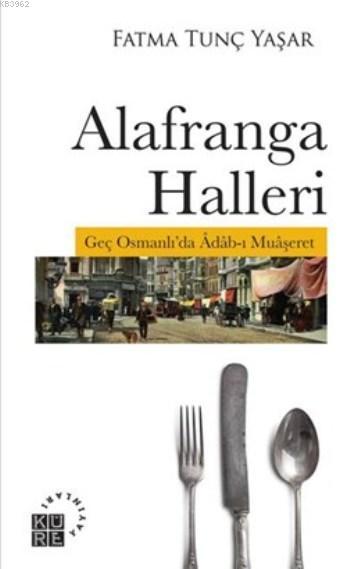 Alafranga Halleri; Geç Osmanlı'da Adab-ı Muaşeret
