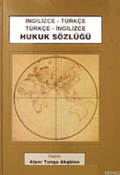 İngilizce- Türkçe Türkçe- İngilizce Hukuk Sözlüğü
