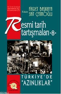 Resmi Tarih Tartışmaları-8;Türkiye'de Azınlıklar