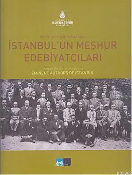 İstanbul'un Meşhur Edebiyatçıları| Bir Fotoğrafın Aynasında; Through the Mirror of a Picture