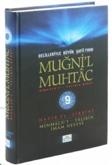 Muğni'l Muhtac Minhacü't - Talibin Şerhi 9. Cilt; Delilleriyle Büyük Şafii Fıkhı (Ciltli; Şamua)