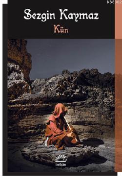  Kün | Kün | Sezgin Kaymaz | İletişim Yayınları | 9789750511547 